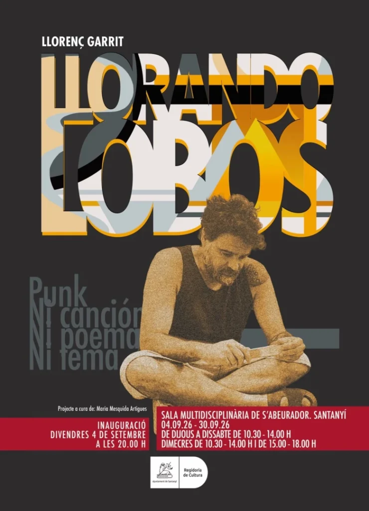 Inauguración de la exposición Llornado Lobos de Llorenç Garrit, Viernes 4 de septiembre a las 20.00 h en s’Abeurador de Santanyí